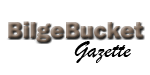 Bilge Bucket Gazette - Shoveling it to the public